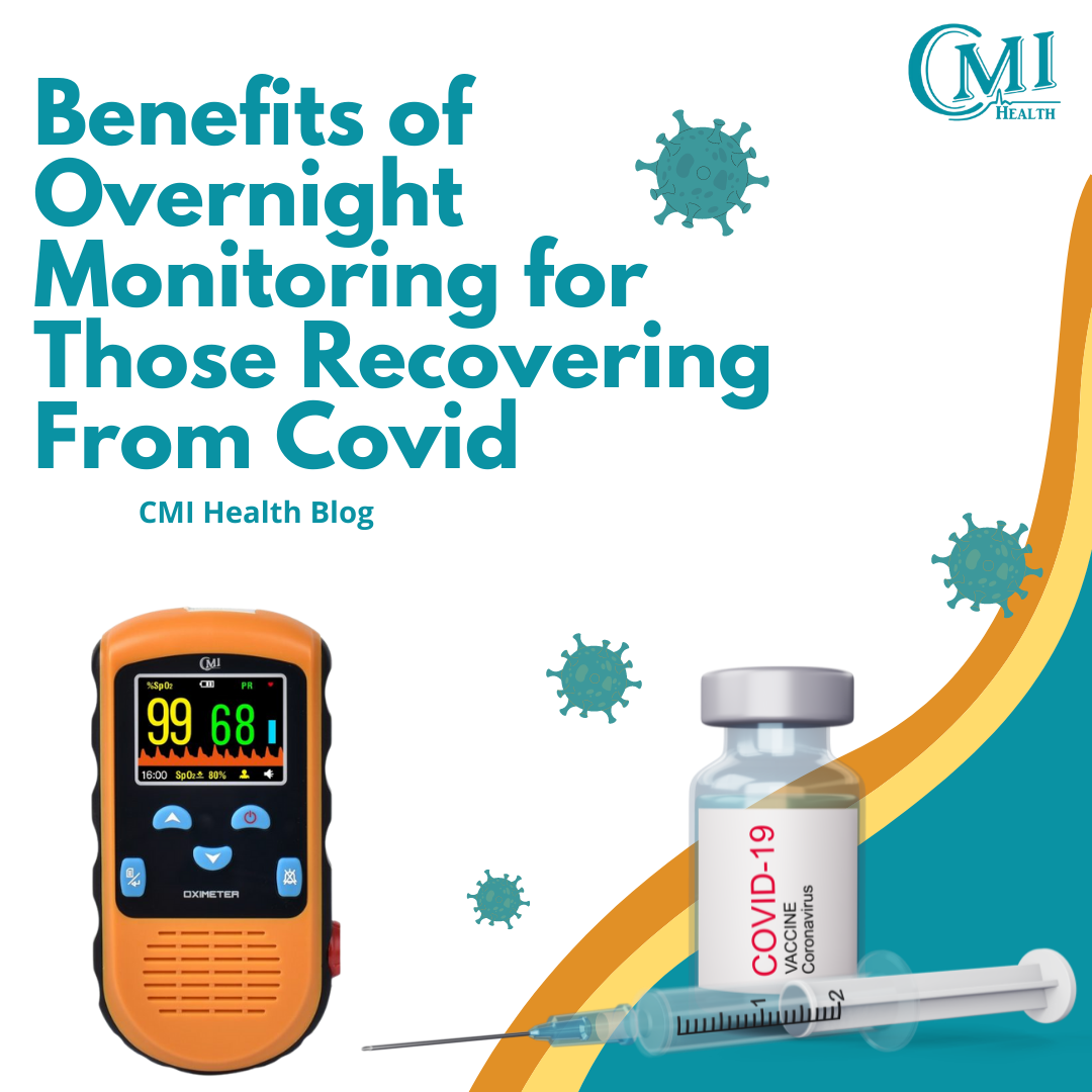 Benefits of Overnight Monitoring for Those Recovering from Covid-19 - CMI Health Blog