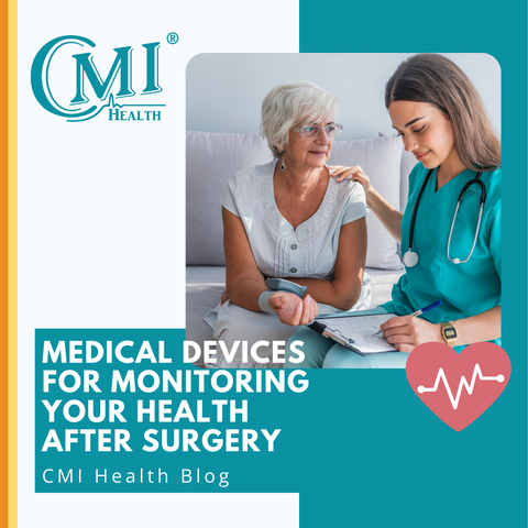 CMI Health - Different Medical Devices for Monitoring Your Health After Surgery