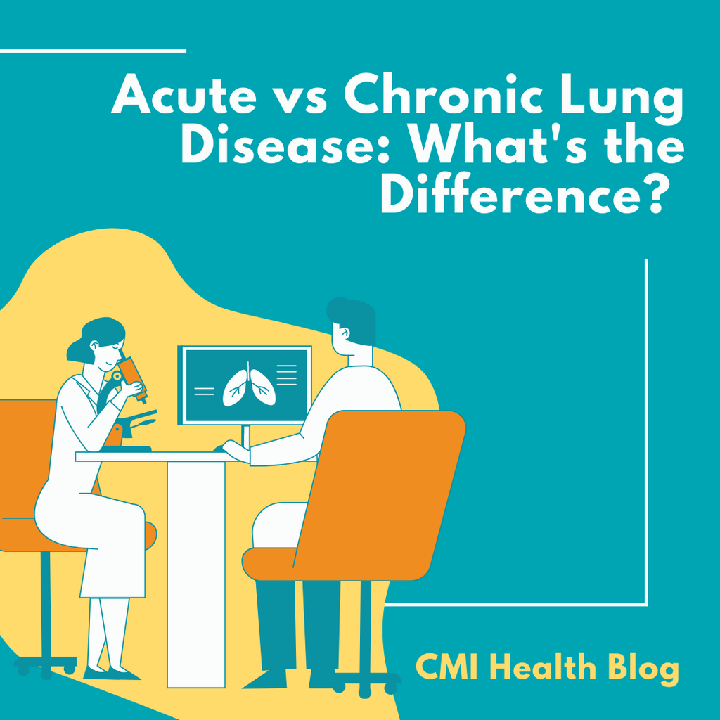 Acute vs. Chronic Lung Disease: What's the Difference? | CMI Health